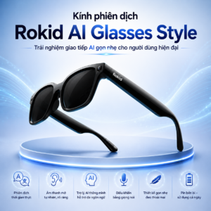 K&iacute;nh phi&ecirc;n dịch Rokid AI Glasses Style &ndash; Trải nghiệm giao tiếp AI gọn nhẹ cho người d&ugrave;ng hiện đại
