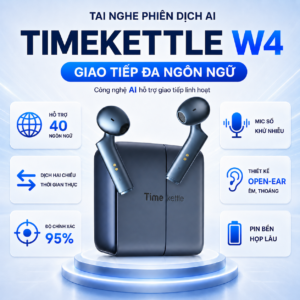 Tai Nghe Phiên Dịch AI Timekettle W4 – Giao Tiếp Đa Ngôn Ngữ Không Còn Rào Cản