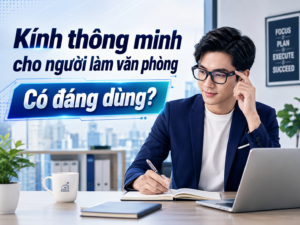Kính thông minh cho người làm văn phòng: Có đáng dùng?