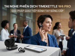 Tai Nghe Phiên Dịch Timekettle W4 Pro: Giải pháp giao tiếp rảnh tay đẳng cấp
