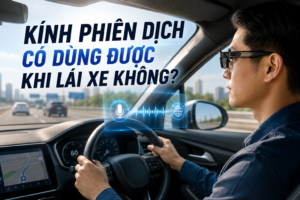 Kính phiên dịch khi lái xe có dùng được không?