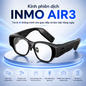 K&iacute;nh phi&ecirc;n dịch INMO AIR3 &ndash; Trợ l&yacute; AI th&ocirc;ng minh cho giao tiếp v&agrave; l&agrave;m việc hằng ng&agrave;y