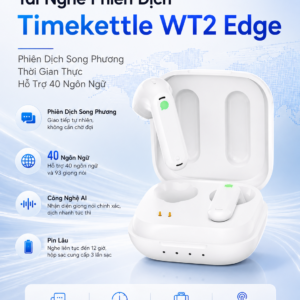 Tai Nghe Phiên Dịch Timekettle WT2 Edge - Phiên Dịch Song Phương Thời Gian Thực Hỗ Trợ 40 Ngôn Ngữ