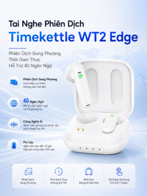 Tai Nghe Phiên Dịch Timekettle WT2 Edge - Phiên Dịch Song Phương Thời Gian Thực Hỗ Trợ 40 Ngôn Ngữ