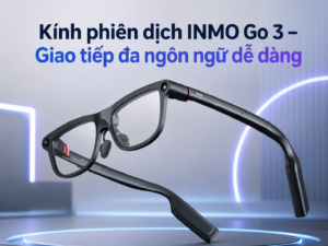 Kính phiên dịch INMO Go 3 – Giao tiếp đa ngôn ngữ dễ dàng