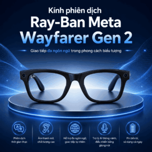 Kính phiên dịch Ray-Ban Meta Wayfarer Gen 2 – Giao tiếp đa ngôn ngữ trong phong cách biểu tượng