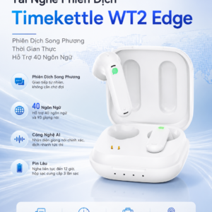 Tai Nghe Phiên Dịch Timekettle WT2 Edge - Phiên Dịch Song Phương Thời Gian Thực Hỗ Trợ 40 Ngôn Ngữ