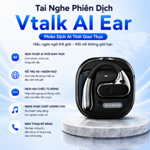 Tai Nghe Phi&ecirc;n Dịch Vtalk AI Ear &ndash; Phi&ecirc;n Dịch AI Thời Gian Thực
