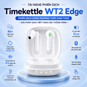 Tai Nghe Phiên Dịch Timekettle WT2 Edge – Phiên Dịch Song Phương Thời Gian Thực Hỗ Trợ 40 Ngôn Ngữ