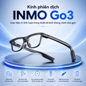 K&iacute;nh phi&ecirc;n dịch INMO Go3 &ndash; Giao tiếp AI linh hoạt trong thiết kế k&iacute;nh th&ocirc;ng minh nhỏ gọn