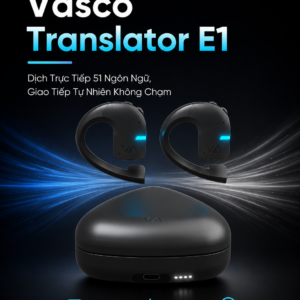 Tai Nghe Phiên Dịch Vasco Translator E1 - Dịch Trực Tiếp 51 Ngôn Ngữ, Giao Tiếp Tự Nhiên Không Chạm