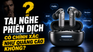 Liệu Tai nghe phiên dịch có chính xác như quảng cáo không?