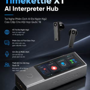 Timekettle X1 AI Interpreter Hub 2026 - Tai Nghe Phiên Dịch AI Đa Ngôn Ngữ Cao Cấp Cho Hội Họp Quốc Tế
