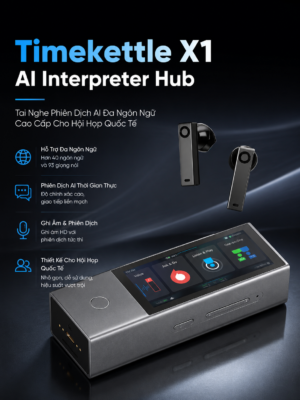 Timekettle X1 AI Interpreter Hub 2026 - Tai Nghe Phiên Dịch AI Đa Ngôn Ngữ Cao Cấp Cho Hội Họp Quốc Tế