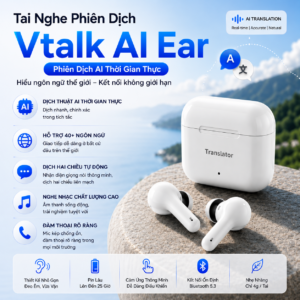 Tai Nghe Phi&ecirc;n Dịch Vtalk Ear &ndash; Dịch Thuật AI Thời Gian Thực, Giao Tiếp Đa Ng&ocirc;n Ngữ Dễ D&agrave;ng