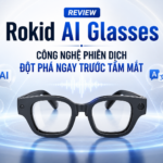 review kính phiên dịch Rokid AI Glasses
