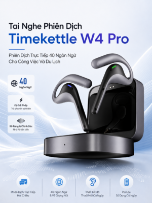 Tai Nghe Phiên Dịch Timekettle W4 Pro AI Interpreter Earbuds - Phiên Dịch Trực Tiếp 40 Ngôn Ngữ Cho Công Việc Và Du Lịch