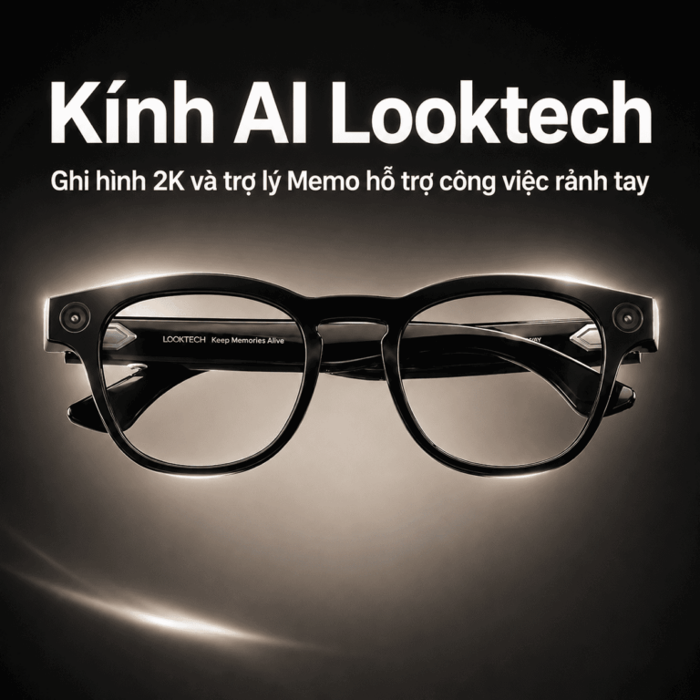 Kính AI Looktech – Ghi hình 2K và trợ lý Memo hỗ trợ công việc rảnh tay