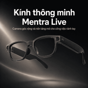 Kính thông minh Mentra Live – Camera góc rộng và nền tảng mở cho công việc rảnh tay
